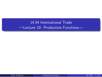 14.54 International Trade  Lecture 10: Production Functions  14.54  Week 6  Fall 2016  14.54 (Week