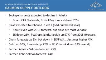 SALMON SUPPLY OUTLOOK  Sockeye harvests expected to decline in Alaska    Down 23% Statewide,