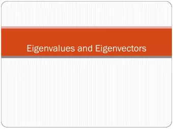 Eigenvalues and Eigenvectors  Eigenvalue problem Let ! be an &quot;&quot; matrix: $  &amp; is