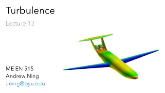 Turbulence  Lecture 13  ME EN 515  Andrew Ning  aning@byu.edu  Turbulent Length Scales  Re = 2,500
