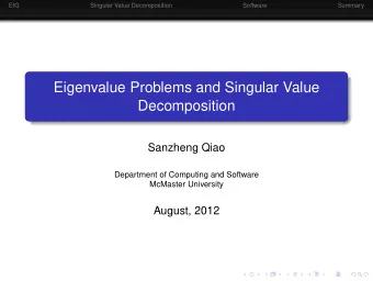 Eigenvalue Problems and Singular Value  Decomposition  Sanzheng Qiao  Department of Computing and