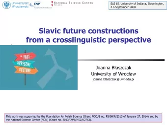 Slavic future constructions  from a crosslinguistic perspective Joanna Baszczak  University of