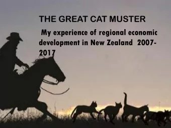 THE GREAT CAT MUSTER  My experience of regional economic  development in New Zealand  2007-  2017