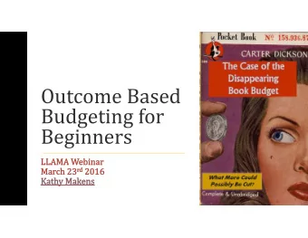 Outcome Based  Budgeting for  Beginners  Kathy Makens  @kmakens  kmakens@dconc.gov  Resources and