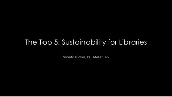 The Top 5: Sustainability for Libraries  Shanta Tucker, PE, Atelier Ten  No 1 Get Data  Know your