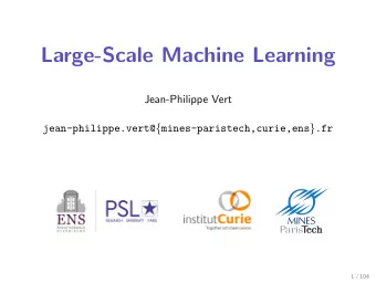Large-Scale Machine Learning  Jean-Philippe Vert jean-philippe.vert@ { mines-paristech,curie,ens }