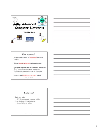 Advanced  Computer Networks  Ibrahim Matta  Ibrahim Matta  CS @ BU  What to expect?  Increase