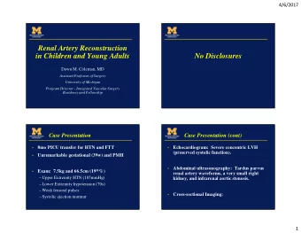 Renal Artery Reconstruction  in Children and Young Adults  No Disclosures  Dawn M. Coleman, MD