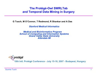 The Protg-Owl SWRLTab  and Temporal Data Mining in Surgery  G Tusch, M OConnor, T Redmond, R