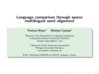 Language comparison through sparse  multilingual word alignment Thomas Mayer 1 Michael Cysouw 2 1