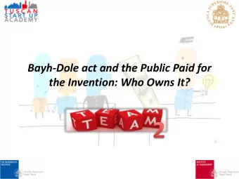 Bayh-Dole act and the Public Paid for  the Invention: Who Owns It? T HE U NIVERSITY R&amp;D M