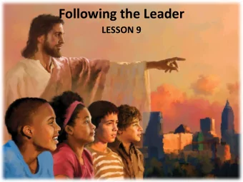Following the Leader  LESSON 9  Your Response to the Lesson  What was most interesting in the Bible