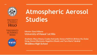 Atmospheric Aerosol  Studies  Mentor: Daryl Albano  University of Hawai`i at Hilo  Students: Macy