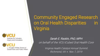 Vir  irgin  inia  ia  Sar  arah  ah E. Ras  askin,  kin, PhD, MPH  on behalf of the VCU iCubed Oral