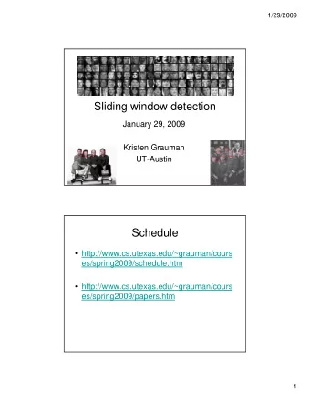 Sliding window detection  January 29, 2009  Kristen Grauman  UT-Austin  Schedule