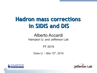 Hadron mass corrections  Hadron mass corrections  in SIDIS and DIS  in SIDIS and DIS  Alberto