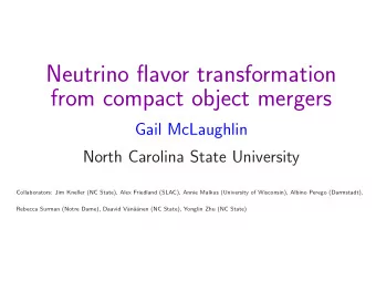Neutrino flavor transformation  from compact object mergers  Gail McLaughlin  North Carolina State