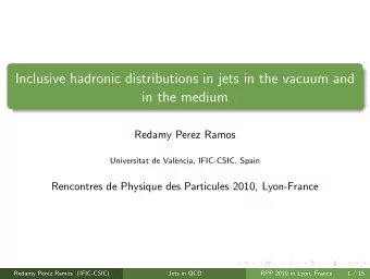 Inclusive hadronic distributions in jets in the vacuum and  in the medium  Redamy Perez Ramos