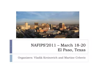 NAFIPS2011  March 18-20  S 20  a c  8 20  El Paso, Texas  Organizers: Vladik Kreinovich and