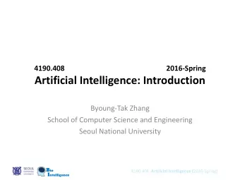 Artificial Intelligence: Introduction  Byoung-Tak Zhang  School of Computer Science and Engineering