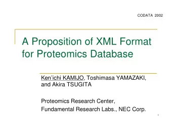 A Proposition of XML Format  for Proteomics Database  Kenichi KAMIJO, Toshimasa YAMAZAKI,  and