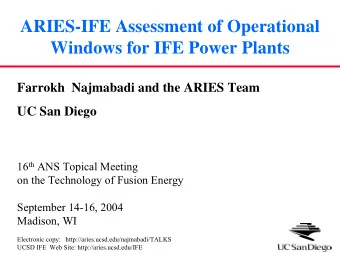 ARIES-IFE Assessment of Operational  Windows for IFE Power Plants  Farrokh  Najmabadi and the ARIES