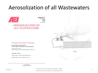 Aerosolization of all Wastewaters  Aerosolization of all Wastewaters- Kelly  2/26/19  1  Houston