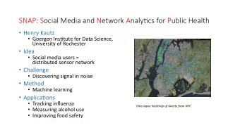 SNAP: Social Media and Network Analy5cs for Public Health  Henry Kautz  Goergen Ins1tute for