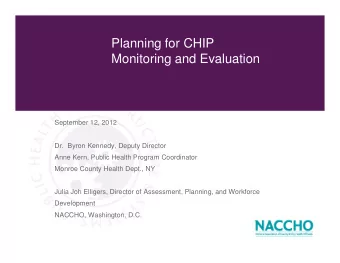 Planning for CHIP  Monitoring and Evaluation  September 12, 2012  Dr.  Byron Kennedy, Deputy