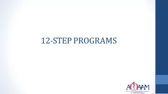 12-STEP PROGRAMS  Alcoholics Anonymous The Preamble  Alcoholics Anonymous is a fellowship