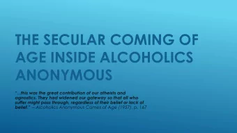 THE SECULAR COMING OF  AGE INSIDE ALCOHOLICS  ANONYMOUS  In the 1939  book,  Alcoholics Anonymous ,