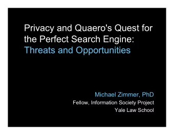 Privacy and Quaero's Quest for  the Perfect Search Engine:  Threats and Opportunities  Michael