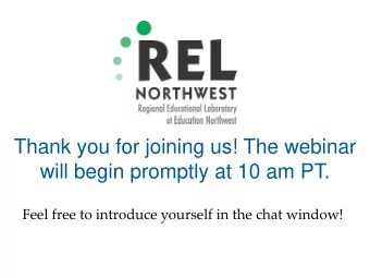Thank you for joining us! The webinar  will begin promptly at 10 am PT.  Feel free to introduce
