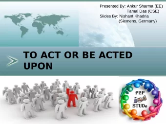 TO ACT OR BE ACTED  UPON - Aligning with Principles  Overview  Recap  Motivation