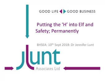 Putting the H into Elf and  Safety; Permanently BHSEA: 10 th Sept 2018: Dr Jennifer Lunt