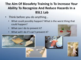 The Aim Of Biosafety Training Is To Increase Your  Ability To Recognize And Reduce Hazards In a