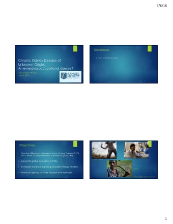 3/8/18  Disclosures u I have no disclosures to report.  Chronic Kidney Disease of  Unknown Origin: