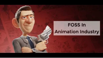 FOSS In  FOSS In  Animation Industry  Animation Industry  About me  Hello, my name is Frank