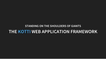 THE  KOTTI  WEB APPLICATION FRAMEWORK  ANDREAS KAISER    Owner &amp; CTO of Xo7 GmbH  |