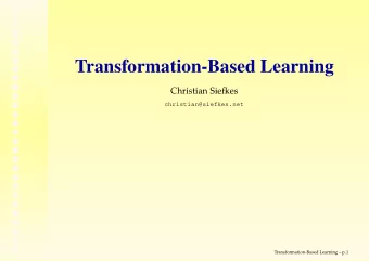 Transformation-Based Learning  Christian Siefkes  christian@siefkes.net  Transformation-Based