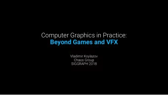 Beyond Games and VFX  Vladimir Koylazov  Chaos Group  SIGGRAPH 2018  Overview    VIZ exists  It