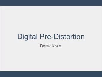 Digital Pre-Distortion  Derek Kozel  What is Digital Pre-Distortion (DPD)    A technique for