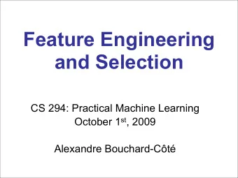 Feature Engineering  and Selection  CS 294: Practical Machine Learning October 1 st , 2009