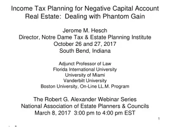 Income Tax Planning for Negative Capital Account  Real Estate:  Dealing with Phantom Gain  Jerome