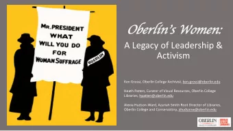 Ob  Oberli lin  s  s Wom  omen:  :  A Legacy of Leadership &amp;  Activism  Ken Grossi, Oberlin
