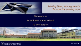 Making Lives, Waking Hearts  To serve the coming days  Welcome to  St Andrews Junior School  P1