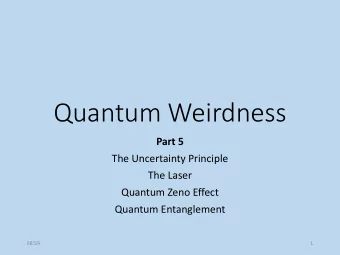 Quantum Weirdness  Part 5  The Uncertainty Principle  The Laser  Quantum Zeno Effect  Quantum
