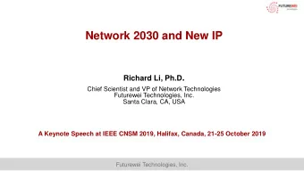 Network 2030 and New IP Richard Li, Ph.D .  Chief Scientist and VP of Network Technologies