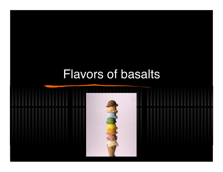 flavors of basalts flavours of basalts