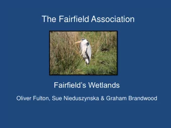 The Fairfield Association Fairfields Wetlands Oliver Fulton, Sue Nieduszynska &amp; Graham